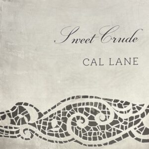 Cal Lane : Sweet Crude